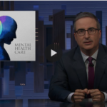 Mental Health Reform gets a national spotlight with Last Week Tonight’s deep dive